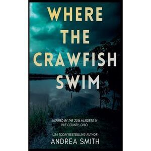 Where the Crawfish Swim: Inspired by the Pike County Massacre -- Andrea Smith